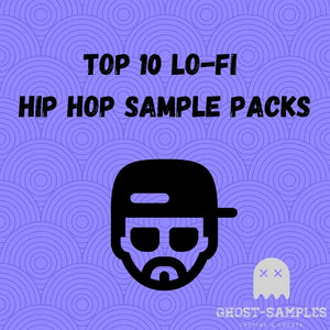 Top 10 Lo-Fi and Hip Hop Sample Packs